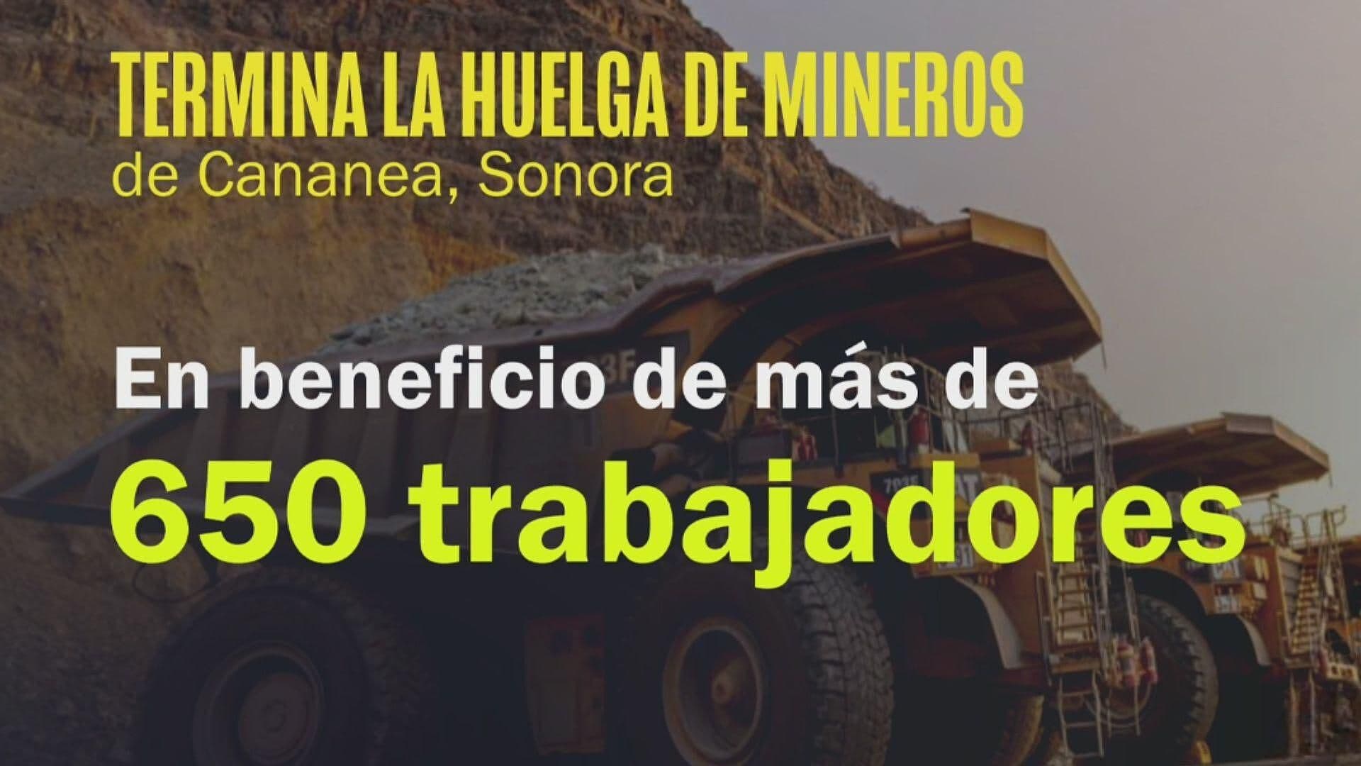 Termina Huelga en Mina de Cananea Luego de 18 Años de Conflicto Laboral