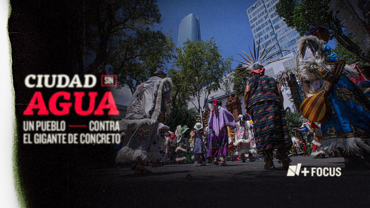 Ciudad sin agua, un pueblo contra el gigante de concreto