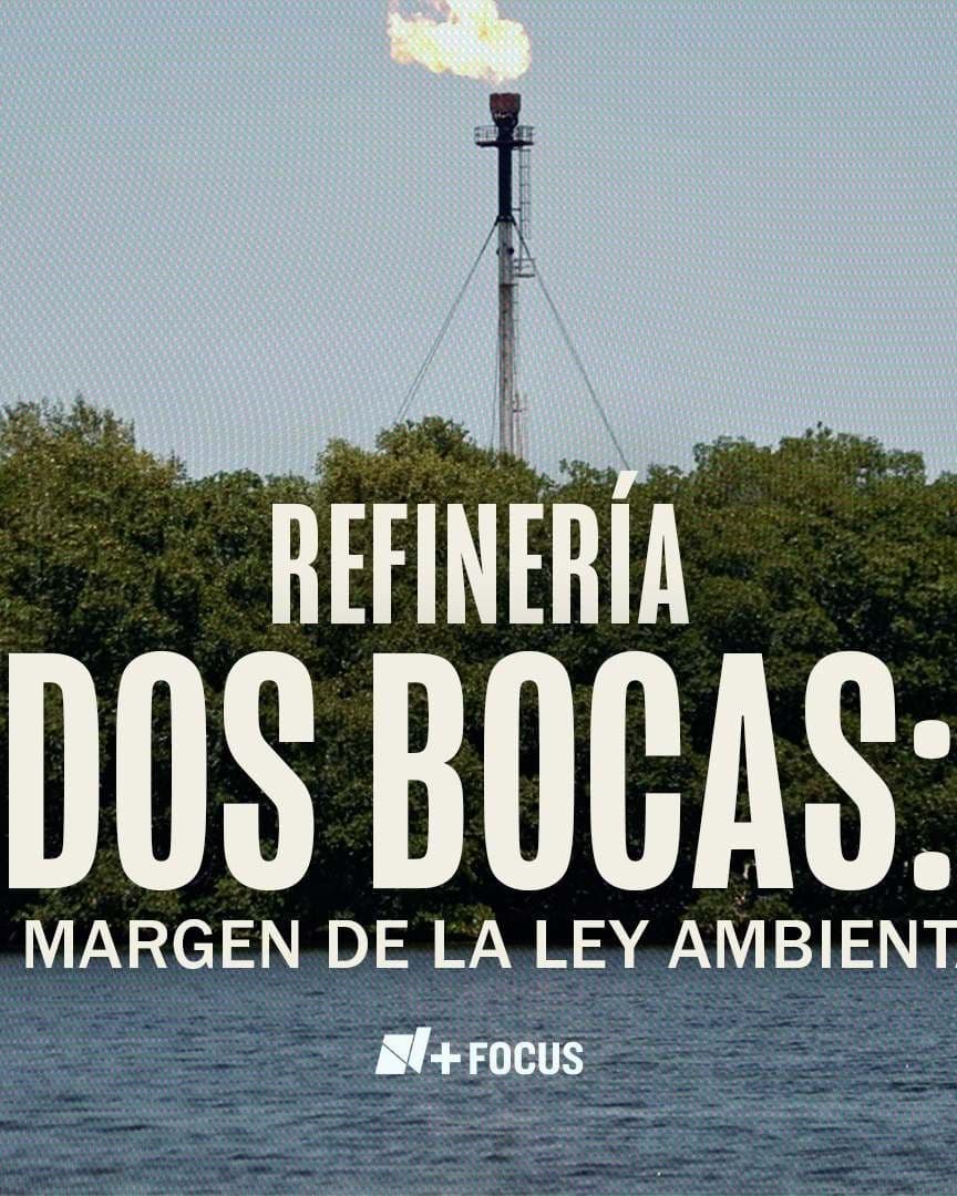 N+ Focus: Dos Bocas: Al Margen de la Ley Ambiental.